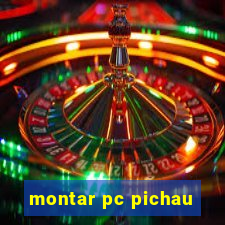 montar pc pichau